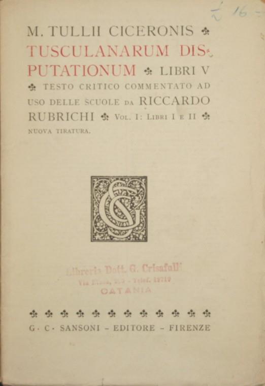 Tusculanarum Disputationum. Vol. I. Libri I e II - M. Tullio Cicerone - copertina
