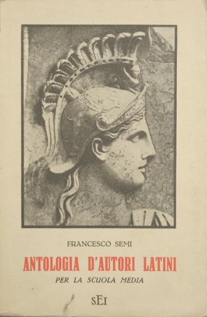 Antologia di autori latini. Per la scuola media - Francesco Semi - copertina