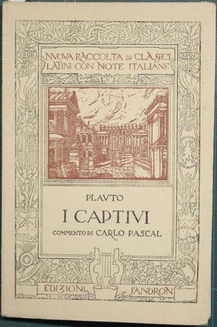 I Captivi. Col commento di Carlo Pascal - T. Maccio Plauto - copertina