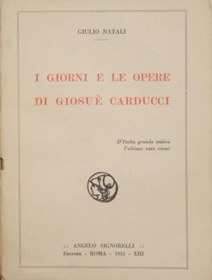 I giorni e le opere di Giosué Carducci - Giulio Natali - copertina