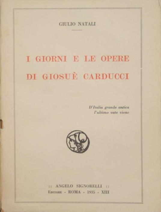 I giorni e le opere di Giosué Carducci - Giulio Natali - copertina