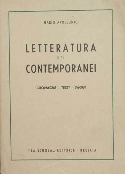 Letteratura dei contemporanei. Cronache. Testi. Saggi - Mario Apollonio - copertina