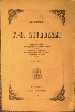 Scritti. Veronica Cybo - La serpicina - I nuovi tartufi, racconti. Pensieri - Discorsi - Illustrazioni - Traduzioni - I Bianchi e i Neri, Dramma - Francesco D. Guerrazzi - copertina