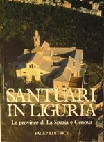 Santuari in Liguria. Le province di La Spezia e Genova