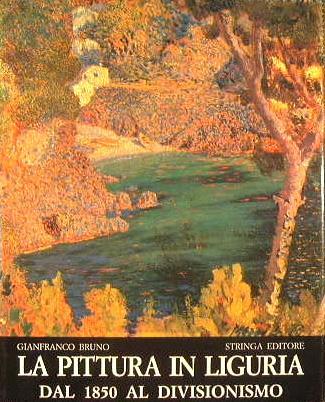 La Pittura in Liguria dal 1850 al Divisionismo - Gianfranco Bruno - copertina