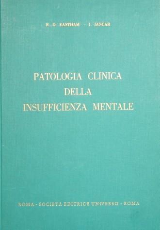 Patologia clinica della insufficienza mentale - Robert D. Eastham,J. Jancar - copertina