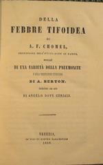 Della Febbre tifoidea di A. F. Chomel, professore nell'hotel - dieu in Parigi non ché di una varietà della pneumonite e della degenerazione tubercolosadi A. Berton