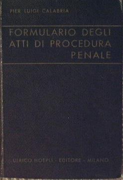 Formulario degli atti di procedura penale - Pier Luigi Calabria - copertina