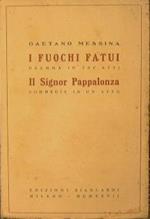 I fuochi fatui - Il Signor Pappalonza. Dramma in tre atti - Commedia in un atto