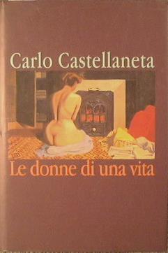 Le donne di una vita - Carlo Castellaneta - copertina
