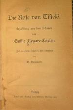 Die Rose von Tistelo. Erzahlung aus den Scheren von Emilie Flyare Carlen