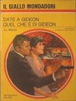 Date a Gideon quel che é di Gideon