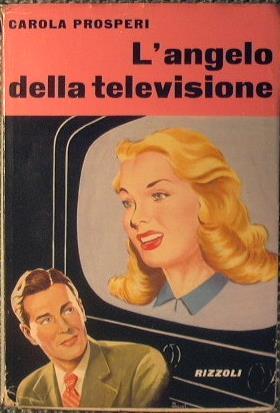 L' angelo della televisione - Carola Prosperi - copertina