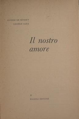 Il nostro amore - Alfred de Musset,George Sand - copertina