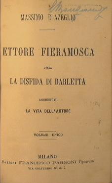 Ettore Fieramosca ossia la Disfida di Barletta. Aggiuntovi la Vita dell'Autore - Massimo D'Azeglio - copertina