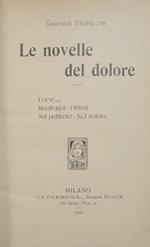 Le novelle del dolore. Forse - Naufraghi - Orfani - Sul patibolo - Nel dolore