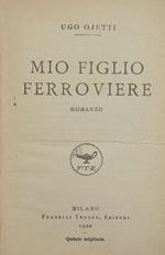 Mio figlio ferroviere. Romanzo