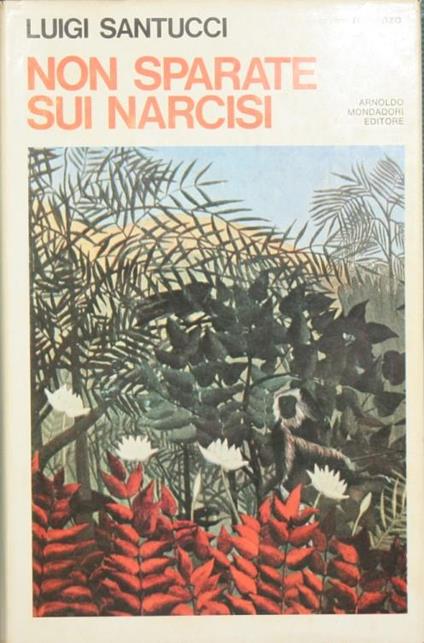 Non sparate sui narcisi. Romanzo - Luigi Santucci - copertina