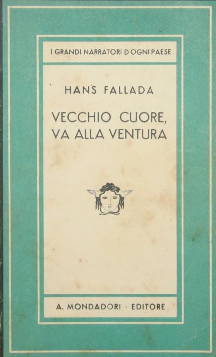 Vecchio cuore, va alla ventura. Romanzo - Hans Fallada - copertina