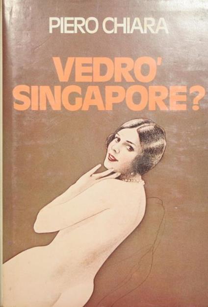 Vedrò Singapore? - Piero Chiara - copertina