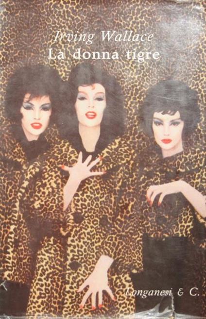 La donna tigre. Romanzo - Irving Wallace - copertina