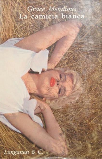 La camicia bianca. Romanzo - Grace Metalious - copertina
