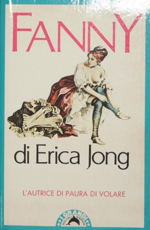 Fanny. Ovvero la Veridica Storia delle Avventure di Fanny Hackabout Jones - Erica Jong - copertina