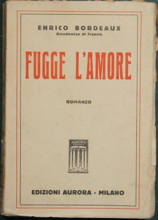 Fugge l'amore. Romanzo - Henry Bordeaux - copertina
