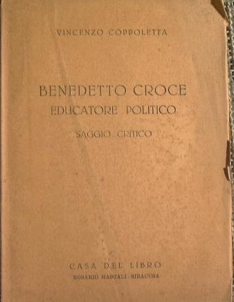 Benedetto Croce Educatore Politico. Saggio Critico - Vincenzo Coppoletta - copertina
