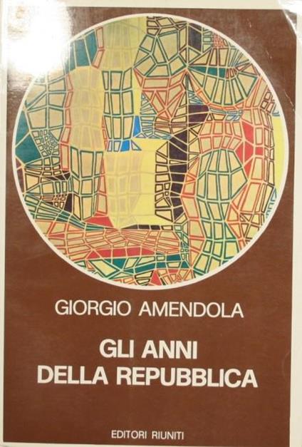 Gli anni della Repubblica - Giorgio Amendola - copertina