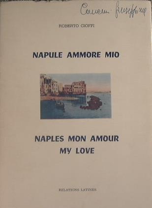 Napule ammore mio. Naples mon amour my love - Roberto Cioffi - copertina