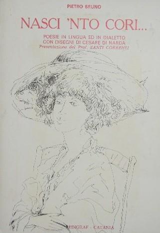 Nasci 'nto cori. Poesie in lingua ed in dialetto - Pietro Bruno - copertina