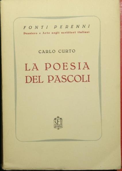 La poesia del Pascoli. Storia e caratteri - Carlo Curto - copertina