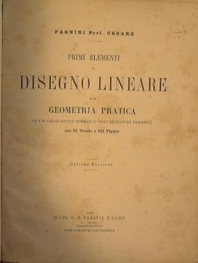 Primi elementi di disegno lineare e di Geometria pratica (Pagnini Prof.Cesare) + Grammatica italiana e nozioni di letteratura e di composizione esposte a quadri sinottici (Francesco Giordano-Orsini) - copertina