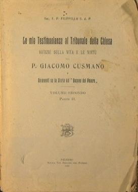 Le mie testimonianze al tribunale della chiesa. Notizie sulla vita e le virtù del P.Giacomo Cusumano e documenti su la storia del ''Boccone del poverò' - Francesco P. Filippello - copertina