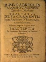 R.p.f. Gabrielis A Sancto Vincentio carmelitae discalceati. Tractatus de sacramentis iuxta angelicam d. Thomae doctrinam, eidemque angelico magistro dicati