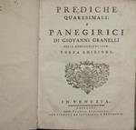 Prediche quaresimali e panegirici. Di Giovanni Granelli della Conmpagnia di Gesù