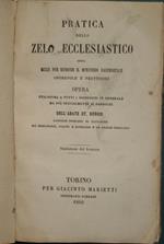 Pratica dello zelo ecclesiastico. Ossia mezzi per rendere il ministero sacerdotale onorevole e fruttuoso