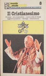 Il Cristianesimo. Chiese. Ecumenismo. Comunità di base. Aggiornamento. Teologi. Tradizione