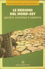 Le regioni del Nord. Est. Società, economia e ambiente