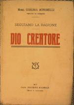 Dio Creatore. Seguiamo la ragione