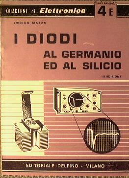 I Diodi al germanico ed al silicio - Enrico Mazza - copertina