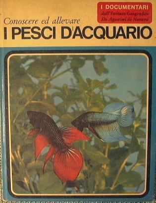I pesci d'acquario. Conoscere ed allevare - copertina