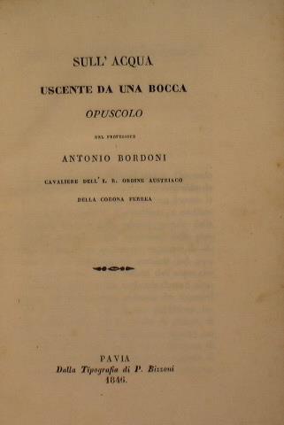 Sull'acqua uscente da una bocca. Opuscolo del Professore Antonio Bordoni - Antonio Bordoni - copertina
