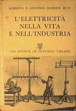 L' elettricità nella vita e nell'industria