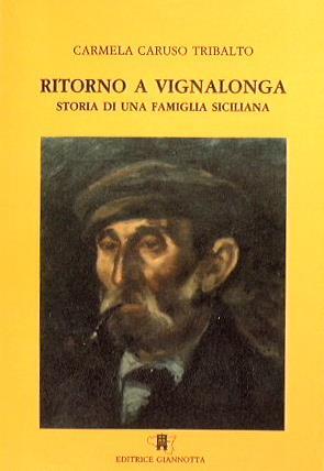 Ritorno a Vignalonga. Storia di una famiglia siciliana - Tribalto Carmela Caruso - copertina