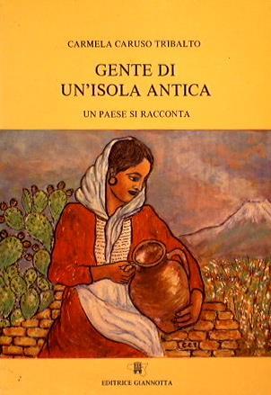 Gente di un'isola antica. Un paese si racconta - Tribalto Carmela Caruso - copertina