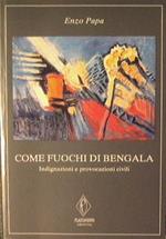 Come fuochi di Bengala. Indignazione e provocazioni civili
