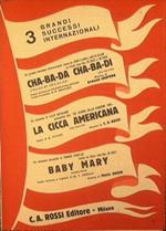 Cha ba da Cha ba di ( Cha ba di Cha ba da ) ( cha cha cha ). La cicca americana ( cha cha cha ). Baby Mary ( rumba rock ). 3 grandi successi internazionli