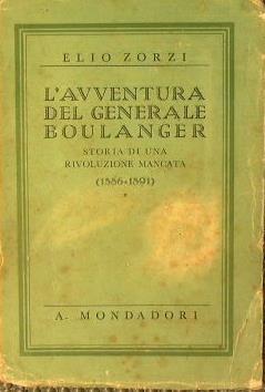 L' avventura del Generale Boulanger. Storia di una rivoluzione mancata 1886 - 1891 - Elio Zorzi - copertina